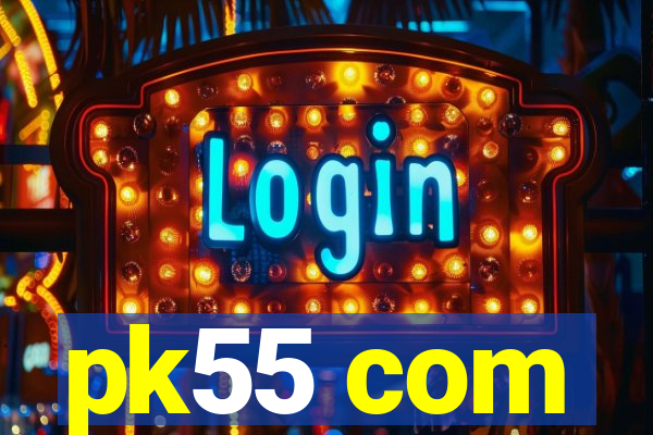 pk55 com